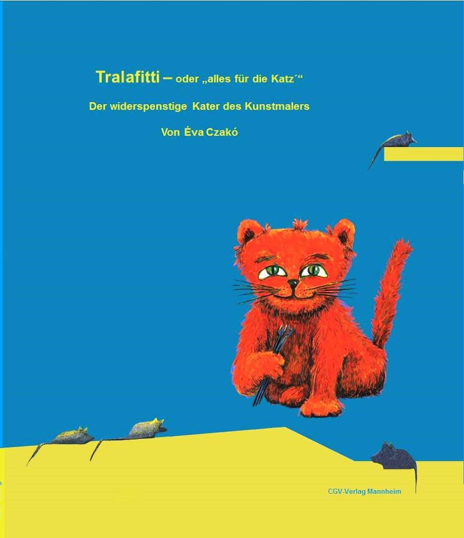 Tralafitti - oder ""alles für die Katz"". Der widerspenstige Kater des Kunstmalers. Children's books