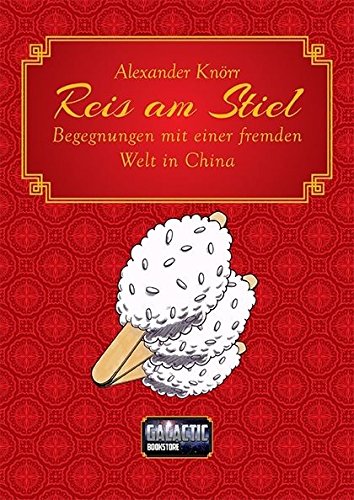 Reis am Stiel: Begegnung mit einer fremden Welt in China Leisure, Home & Garden