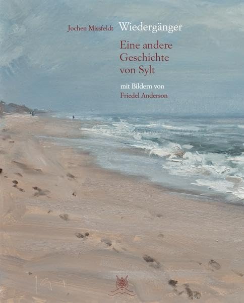 Wiedergänger - Eine andere Geschichte von Sylt mit 29 Bildern von Friedel Anderson: Vorzugsausgabe mit 1000 nummerierten Exemplaren Contemporary literature Books