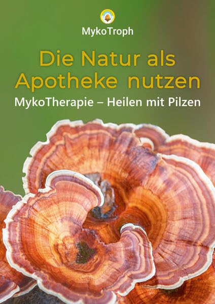 Die Natur als Apotheke nutzen: MykoTherapie - Heilen mit Pilzen Health, Nutrition & Fitness