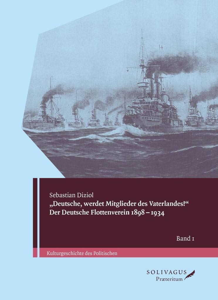 "Deutsche, werdet Mitglieder des Vaterlandes!" Der Deutsche Flottenverein 1898-1934. Books