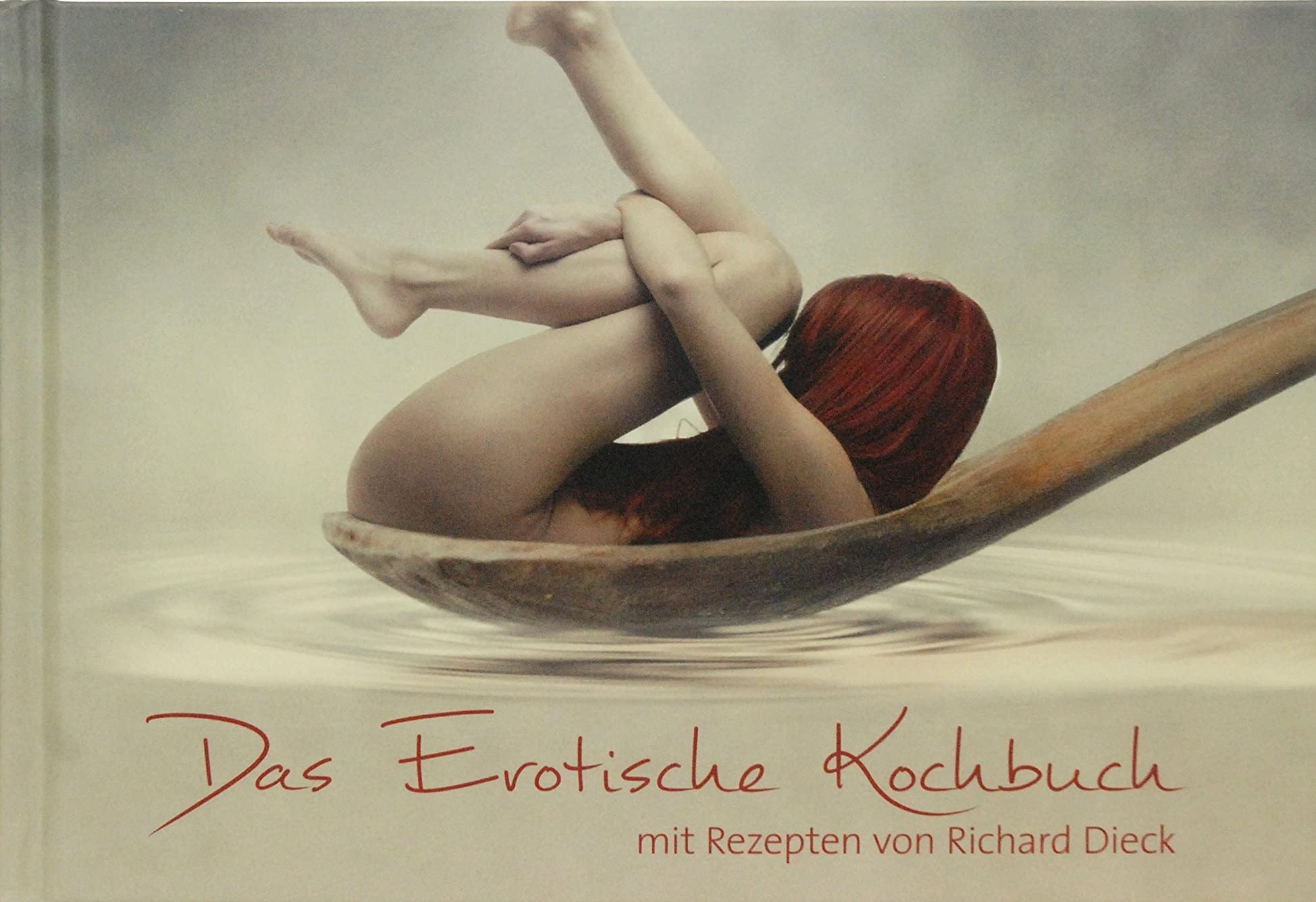 Das Erotische Kochbuch: Mit Rezepten von Richard Dieck Calendars