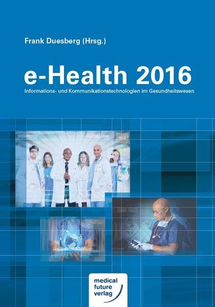 e-Health 2016: Informations- und Kommunikationstechnologien im Gesundheitswesen Medicine