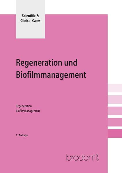 Regeneration und Biofilmmanagement: Scientific & Clinical Cases Medicine