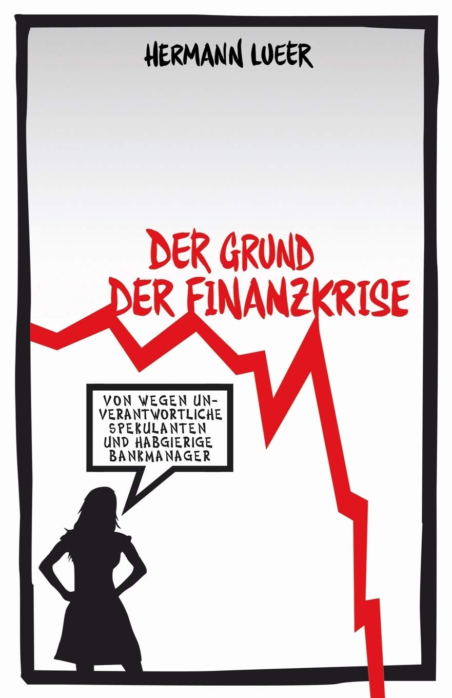 Der Grund der Finanzkrise: Von wegen unverantwortliche Spekulanten und habgierige Bankmanager Business, Finance & Career