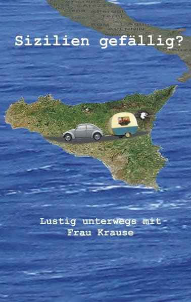 Sizilien gefällig?: Lustig unterwegs mit Frau Krause Contemporary literature