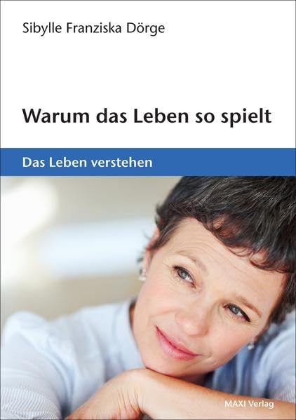 Warum das Leben so spielt: Das Leben verstehen Lifestyle