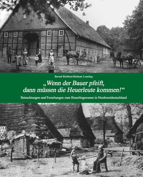 "Wenn der Bauer pfeift, müssen die Heuerleute kommen!": Betrachtungen und Forschungen zum Heuerlingswesen in Nordwestdeutschland Books