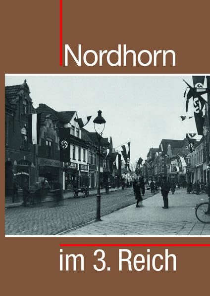 Nordhorn im 3. Reich (Geschichtswerkstatt an der Volkshochschule der Stadt Nordhorn für den Landkreis Grafschaft Bentheim) German history