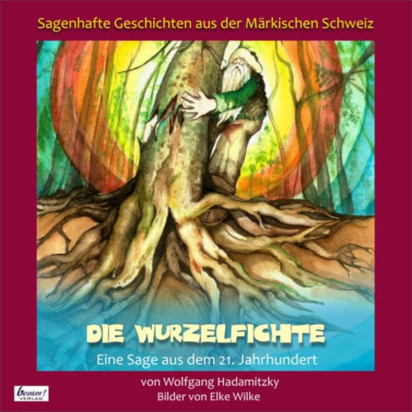 Sagenhafte Geschichten aus der Märkischen Schweiz / Die Wurzelfichte: Eine Sage aus dem 21. Jahrhundert: Buch 1 book
