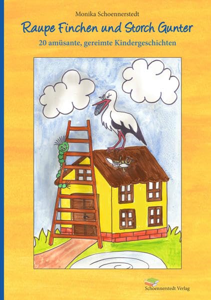 Raupe Finchen und Storch Gunter: 20 amüsante, gereimte Kindergeschichten Non-fiction