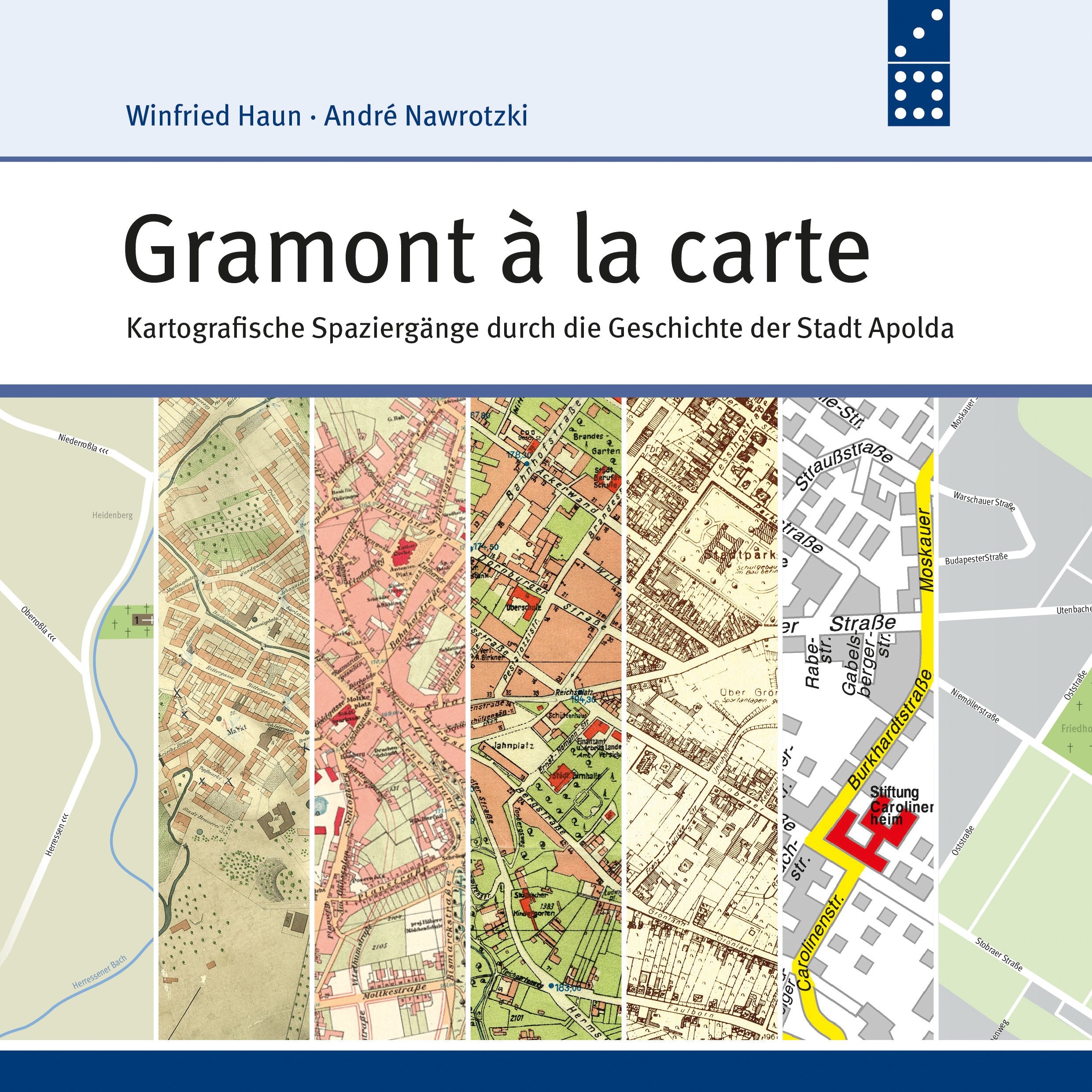 Gramont à la carte: Kartografische Spaziergänge durch die Geschichte der Stadt Apolda - Nawrotzki, André book