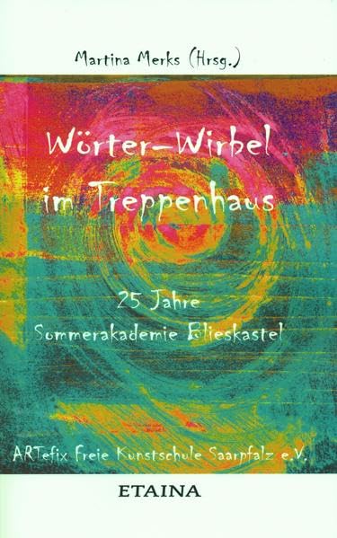 Wörter-Wirbel im Treppenhaus: 25 Jahre Sommerakademie Blieskastel book