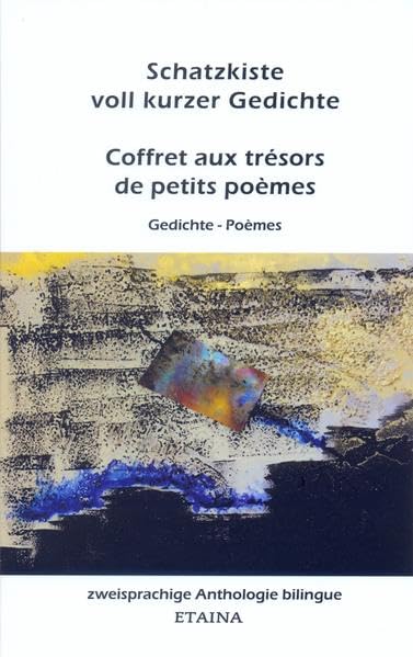 Schatzkiste voll kurzer Gedichte - Coffret aux trésors de petits poèmes: Gedichte - Poèmes - zweisprachige Antthologie bilingue book