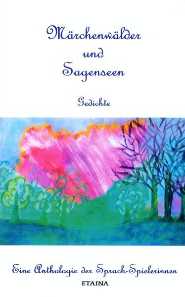 Märchenwälder und Sagenseen: Gedichte Poetry