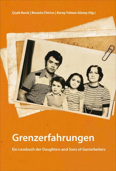 Grenzerfahrungen: Ein Lesebuch der Daughters and Sons of Gastarbeiters Books