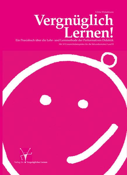 Vergnüglich Lernen!: Ein Praxisbuch über die Lehr- und Lernmethode der Performativen Didaktik. Mit 10 Unterrichtsbeispielen für die Sekundarstufen I und II Children's books