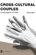 Cross-Cultural Couples: Loving against all odds. book