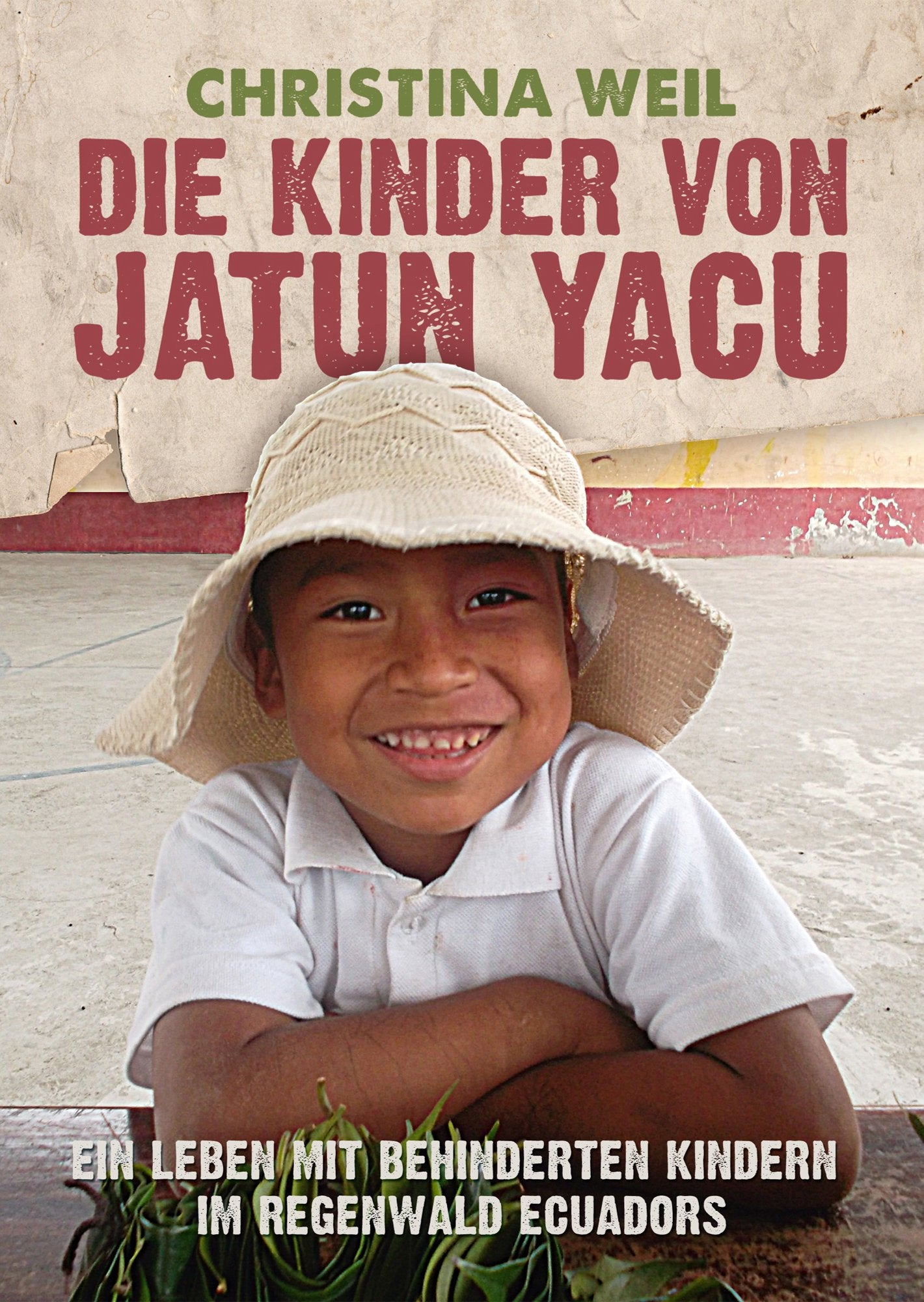 Die Kinder von Jatun Yacu: Ein Leben mit behinderten Kindern im Regenwald Ecuadors Education & Training