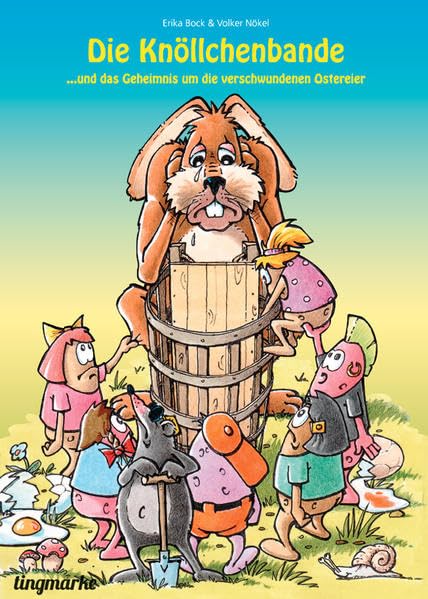 Die Knöllchenbande ... und das Geheimnis um die verschwundenen Ostereier (Die Knöllchenbande: Die Knöllchenbande ... unterwegs zu ihren Träumen) Novels & Short Stories