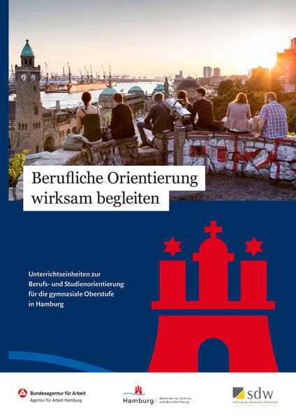 Berufliche Orientierung wirksam begleiten: Unterrichtseinheiten zur Berufs- und Studienorientierung für die gymnasiale Oberstufe in Hamburg Books