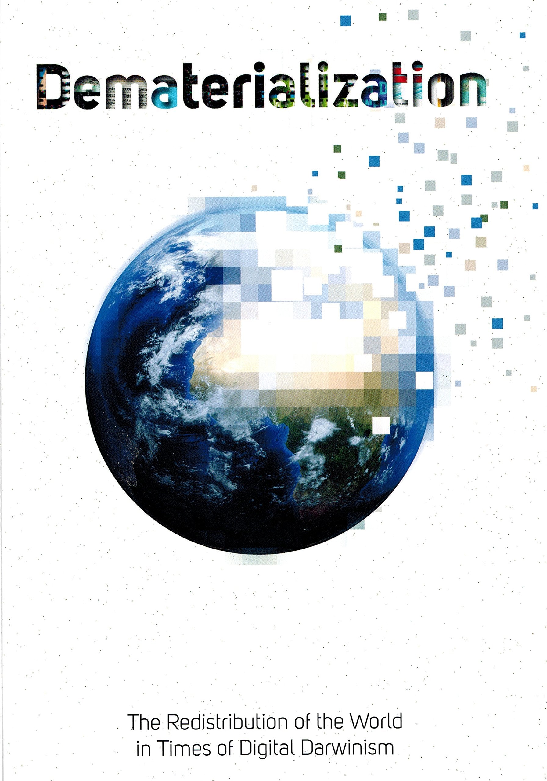 Dematerialization: The Redistribution of the World in Times of Digital Darwinism Politics & History