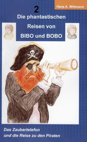 Die phantastischen Reisen von BIBO und BOBO: Das Zaubertelefon und die Reise zu den Piraten Children's books