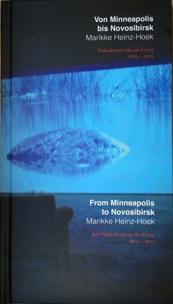 Von Minneapolis bis Novosibirsk. Marikke Heinz-Hoek: Videokunstreihe im Foyer 2005-2015 Film, Art & Culture