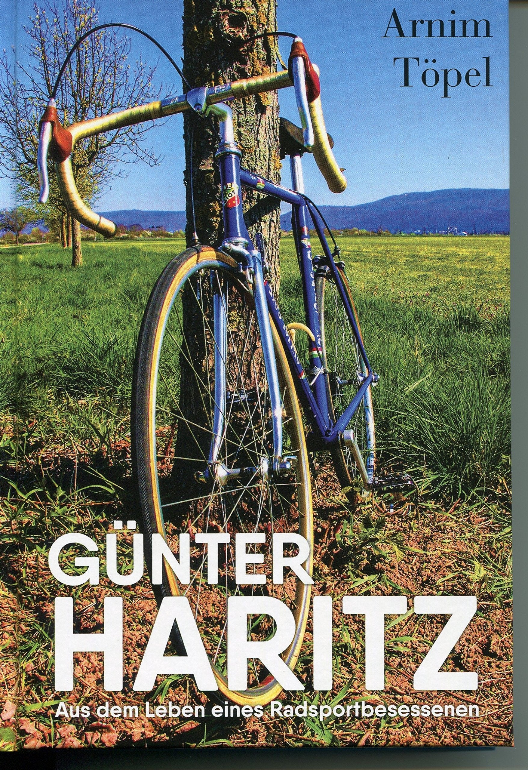 GÜNTER HARITZ: Aus dem Leben eines Radsportbesessenen Personalities