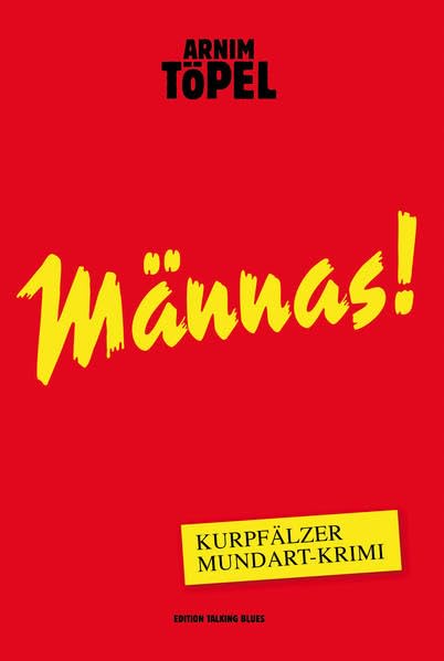 Männas! – Kurpfälzer Mundart-Krimi: Fünfter Fall für Mister Nochdenkerles Crime & Thrillers