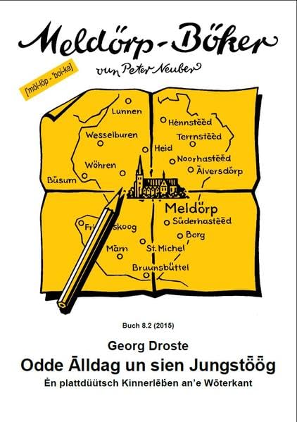 Odde Alldag un sien Jungstöög - En plattdüütsch Kinnerleben an'e Woterkant: Meldörp-Böker 8.2 vun Peter Neuber aus Meldorf für Dithmarschen Classics