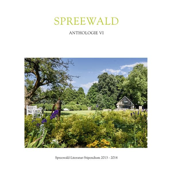 Spreewald Anthologie VI: Spreewald-Literatur-Stipendium 2013-2014 - Hettche, Thomas book