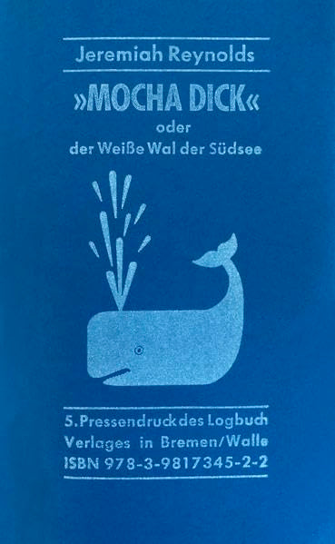 Mocha Dick oder Der weisse Wal der Südsee: Ein Blatt aus einem Tagebuchmanuskript (Pressendrucke des Logbuch Verlages) Fiction