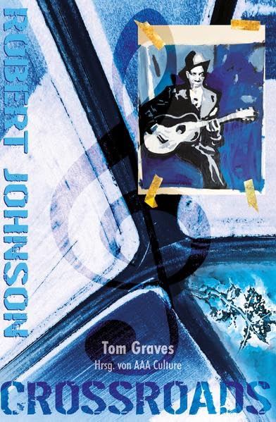 Crossroads: Robert Johnson. Leben, Mythos und Bedeutung Arts & Music