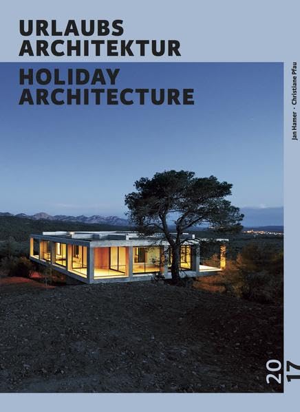 URLAUBSARCHITEKTUR - Selection 2017: Die schönsten Ferienhäuser zum Mieten / Ausgezeichnet mit dem German Design Award 2018 / SPECIAL HOUSES FOR THE BEST WEEKS OF THE YEAR Film, Art & Culture