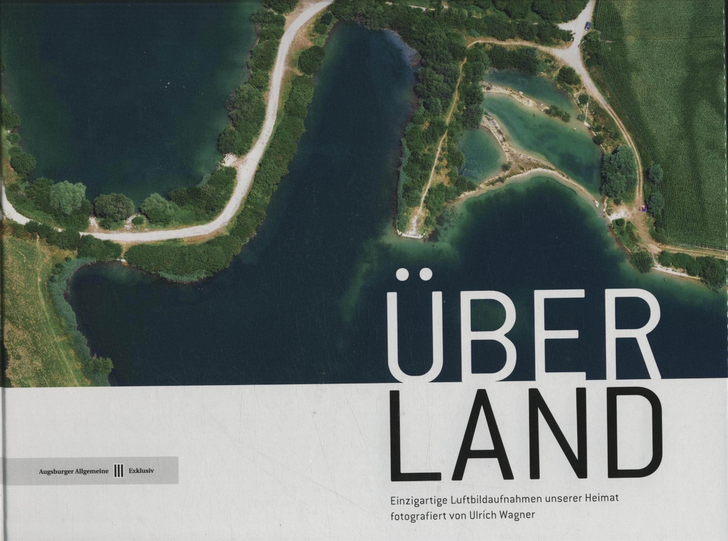 ÜBER LAND 2: Einzigartige Luftbildaufnahmen unserer Heimat fotografiert von Ulrich Wagner Photography