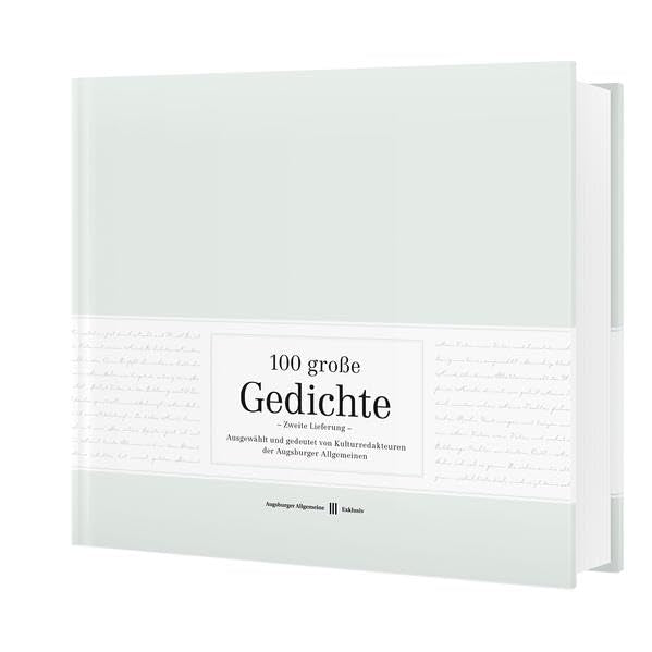 100 große Gedichte - Zweite Lieferung: Ausgewählt und gedeutet von Kulturredakteuren der Augsburger Allgemeinen Poetry