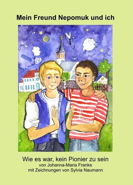 Mein Freund Nepomuk und ich: Wie es war, kein Pionier zu sein Children's books