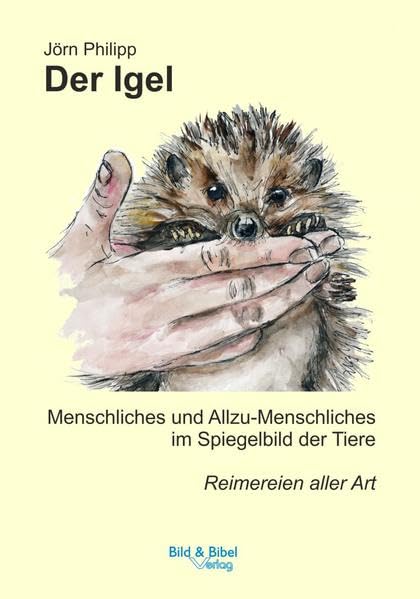 Der Igel: Menschliches und Allzu-Menschliches im Spiegelbild der Tiere - Reimereien aller Art book