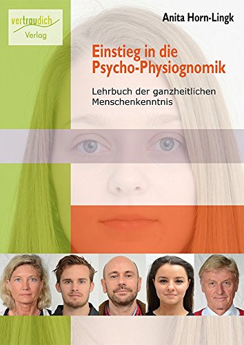Einstieg in die Psycho-Physiognomik - Lehrbuch der ganzheitlichen Menschenkenntnis Books