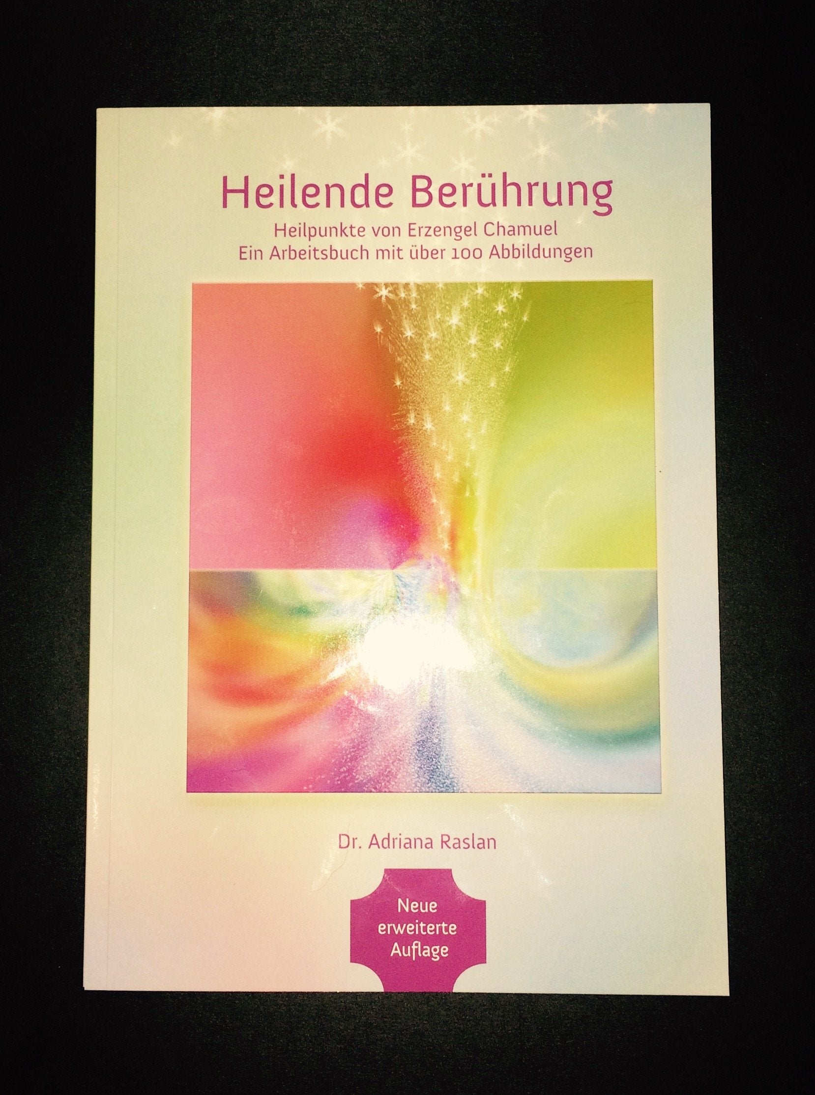 Heilende Berührung: Heilpunkte von Erzengel Chamuel. Ein Arbeitsbuch mit über 100 Abbildungen. Religion & Esotericism