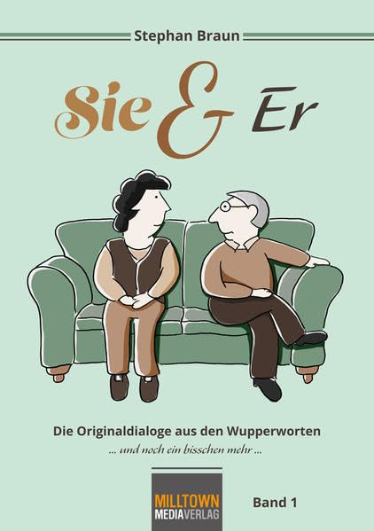 Sie & Er: die Originaldialoge aus den Wupperworten und noch ein bisschen mehr Humour & Satire