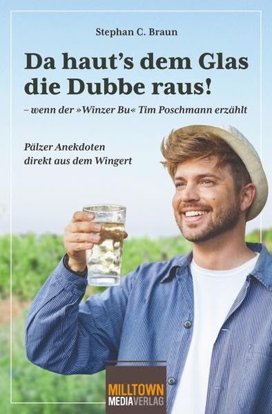 Da haut's dem Glas die Dubbe raus: wenn der "Winzer Bu" Tim Poschmann erzählt Humour & Satire