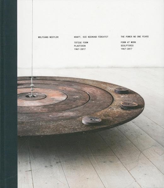 Wolfgang Nestler - Kraft, die niemand fürchtet. Tätige Form. Plastiken 1967-2017 Film, Art & Culture