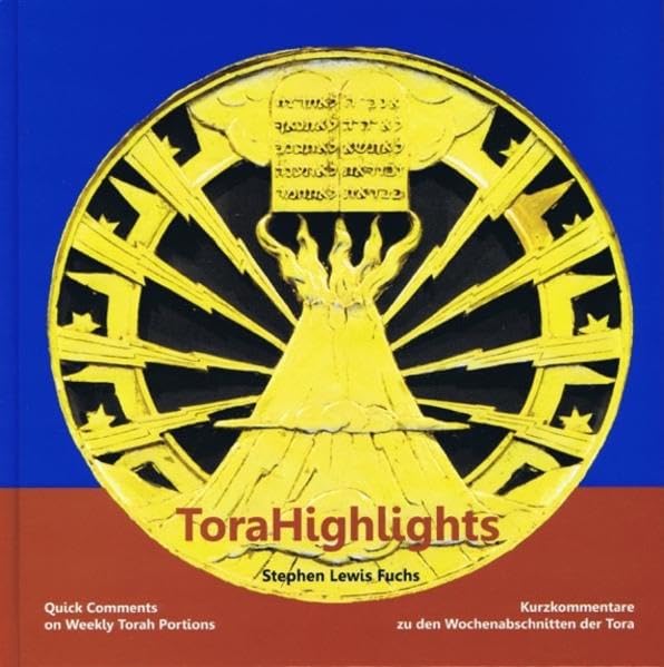 ToraHighlights: Quick Comments on Weekly Torah Portions/ Kurzkommentare zu den Wochenabschnitten der Tora Religion & Esotericism