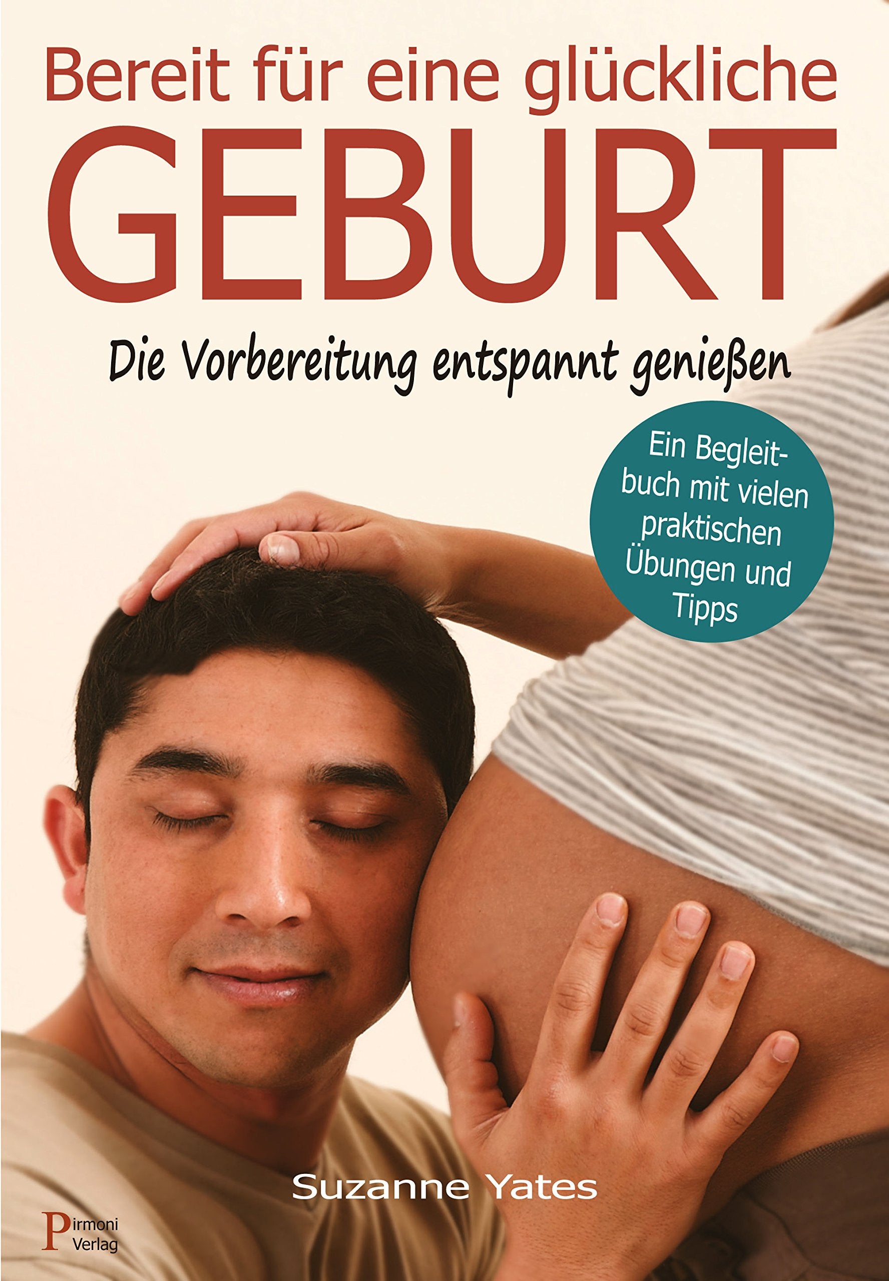 Bereit für eine glückliche Geburt: Die Vorbereitung entspannt genießen Parents & Children