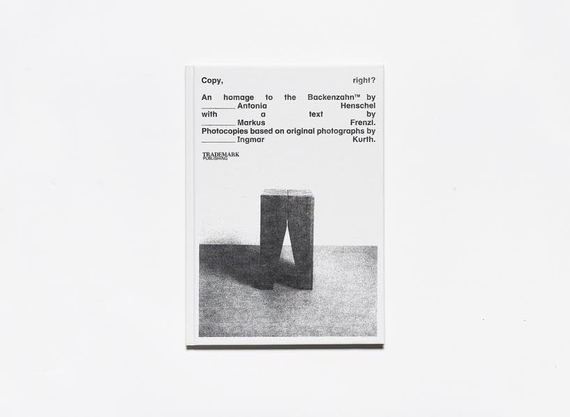 Copy ; right? An homage to the Backenzahn by Antonia Henschel Books