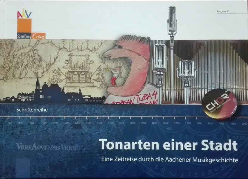 Tonarten einer Stadt: Eine Zeitreise durch die Aachener Musikgeschichte (Schriftenreihe Sammlung Crous) Film, Art & Culture