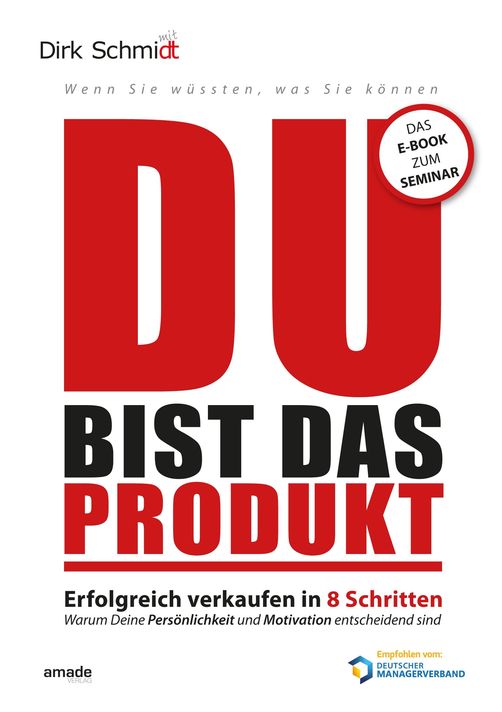 DU bist das Produkt: Erfolgreich verkaufen in 8 Schritten - warum Deine Motivation und Persönlichkeit entscheidend sind (Wenn Sie wüssten, was Sie können) Books