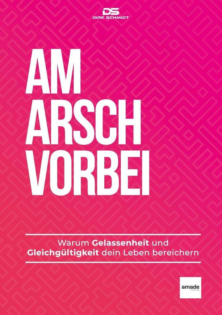 Am Arsch vorbei: Warum Gelassenheit und Gleichgültigkeit dein Leben bereichern book